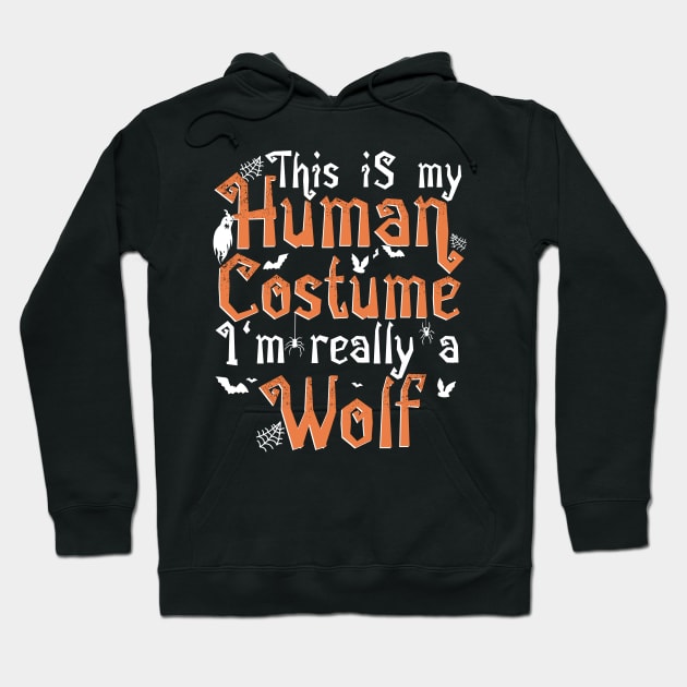 This Is My Human Costume I'm Really A Wolf - Halloween graphic Hoodie by theodoros20